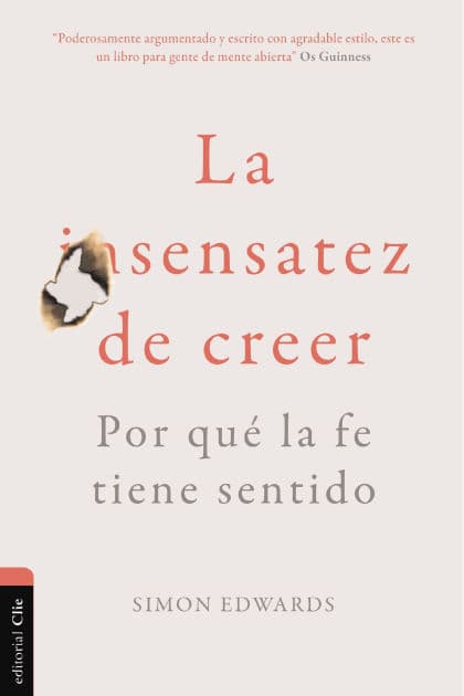 La sensatez de creer: Por qué la fe tiene sentido by Simon Edwards
