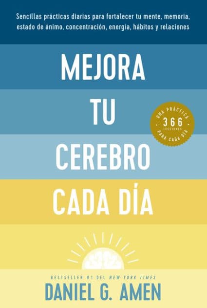 Mejora tu cerebro cada d a (Change your Brain Everyday Spanish Edition) by Daniel G. Amen