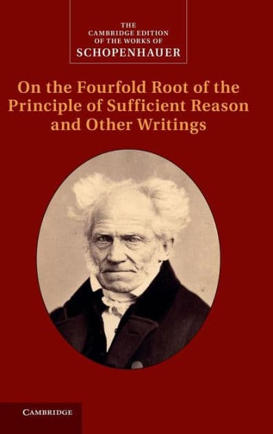 Schopenhauer: On the Fourfold Root of the Principle of Sufficient Reason and Other Writings by Arthur Schopenhauer