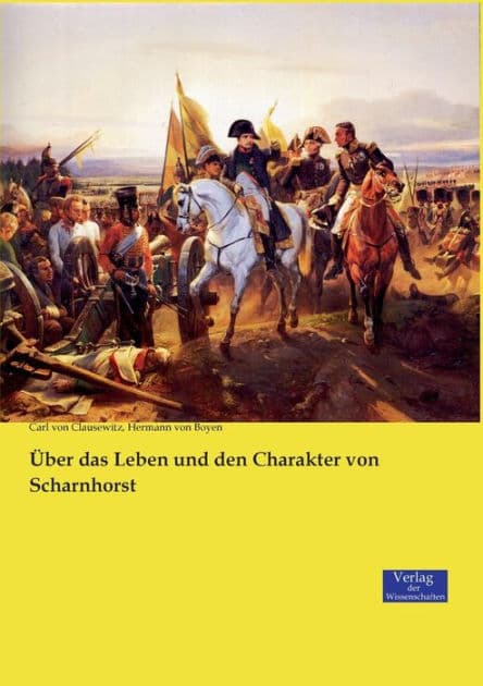 Über das Leben und den Charakter von Scharnhorst by Carl von Clausewitz