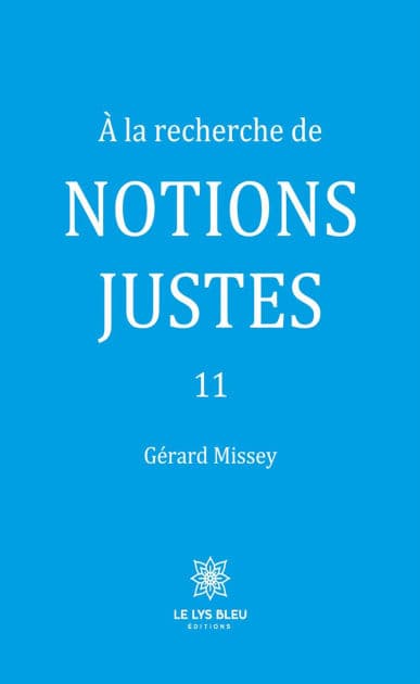 À la recherche de notions justes 11 by Gérard Missey