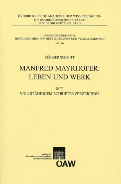Manfred Mayrhofer: Leben und Werk: Mit vollstandigem Schriftenverzeichnis by Rudiger Schmitt
