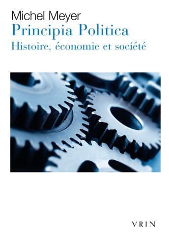 PRINCIPIA POLITICA: Histoire, economie et societe by Michel Meyer