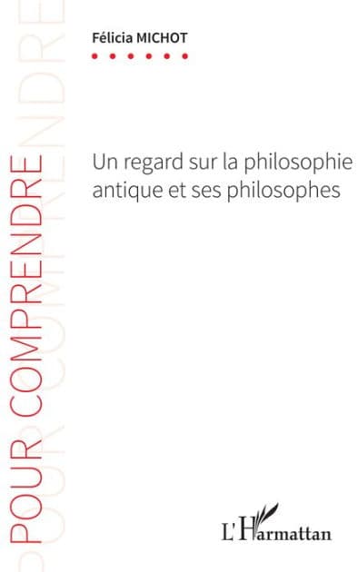 Un regard sur la philosophie antique et ses philosophes by Felicia Michot