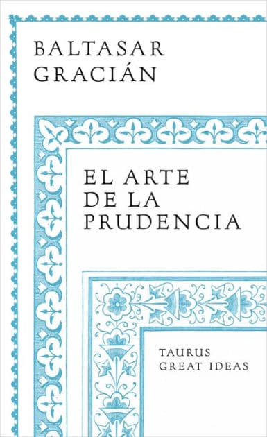 El arte de la prudencia / The Art of Prudence: the Art of Governing Oneself by Baltasar Gracian