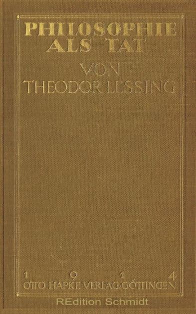 Philosophie als Tat by Theodor Lessing