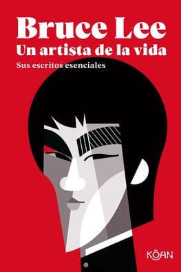 Un artista de la vida: Sus escritos esenciales (Artist of Life: Inspiration and Insights from the World's Greatest Martial Artist) by Bruce Lee