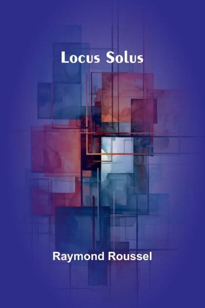Locus Solus by Raymond Roussel