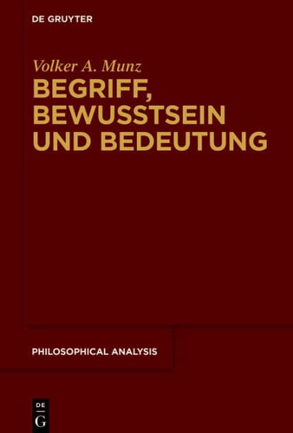 Begriff, Bewusstsein und Bedeutung: Zum Verhältnis von Sprache, Mentalem und Bezugsobjekt by Volker A. Munz