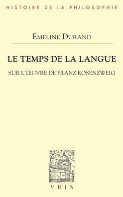 Le temps de la langue: Sur l'oeuvre de Franz Rosenzweig by Emeline Durand