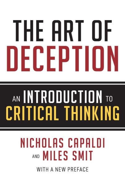 The Art of Deception: An Introduction to Critical Thinking by Nicholas Capaldi