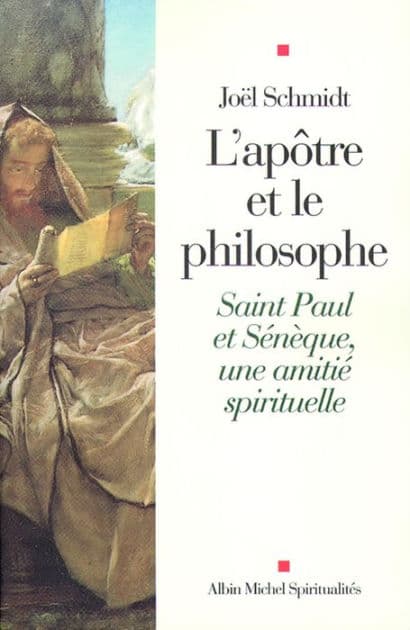 L'Apôtre et le philosophe: Saint Paul et Sénèque une amitié spirituelle by Joël Schmidt