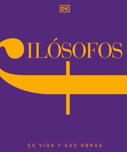Filósofos (Philosophers: Their Lives and Works): Su vida y sus obras by DK
