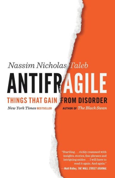 Antifragile: Things That Gain from Disorder by Nassim Nicholas Taleb