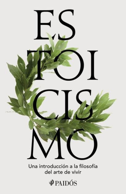 Estoicismo: Una introducción a la filosofía del arte de vivir / Stoicism by John Sellars