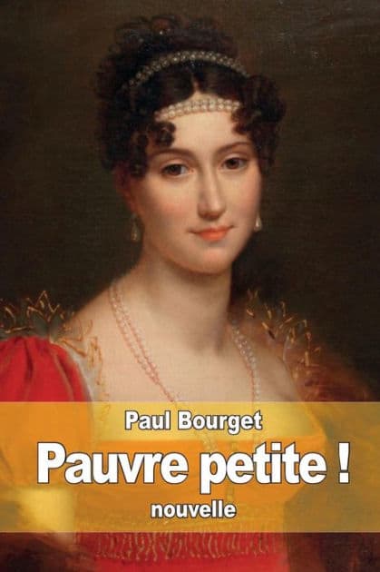 Pauvre petite ! by Paul Bourget