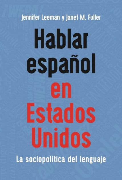 Hablar español en Estados Unidos: La sociopolítica del lenguaje by Jennifer Leeman
