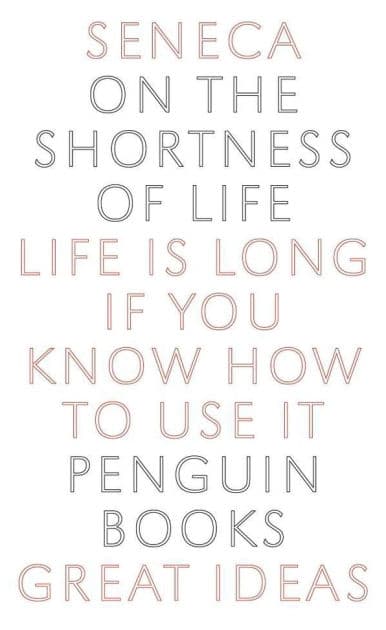On the Shortness of Life: Life Is Long if You Know How to Use It by Séneca