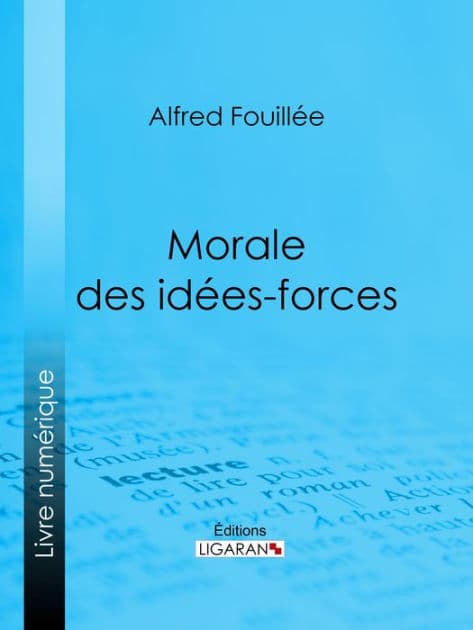 Morale des idées-forces by Alfred Fouillée