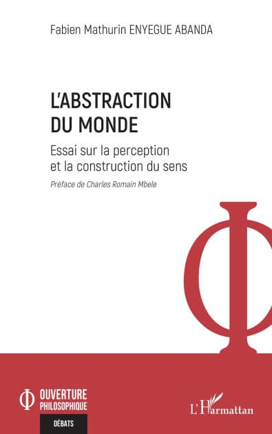 L'abstraction du monde: Essai sur la perception et la construction du sens by Fabien Mathurin Enyegue Abanda