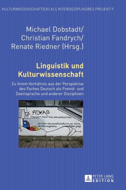 Linguistik und Kulturwissenschaft: Zu ihrem Verhaeltnis aus der Perspektive des Faches Deutsch als Fremd- und Zweitsprache und anderer Disziplinen by Jürgen Joachimsthaler