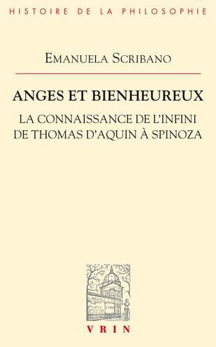 Anges et Bienheureux: La connaissance de l'infini de Thomas d'Aquin a Spinoza by Emanuela Scribano