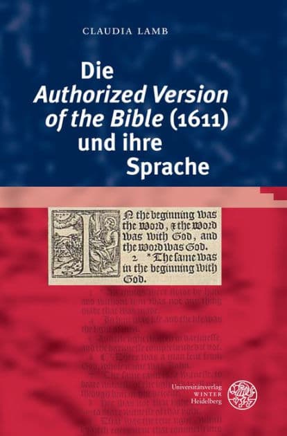 Die 'Authorized Version of the Bible' (1611) und ihre Sprache by Claudia Lamb
