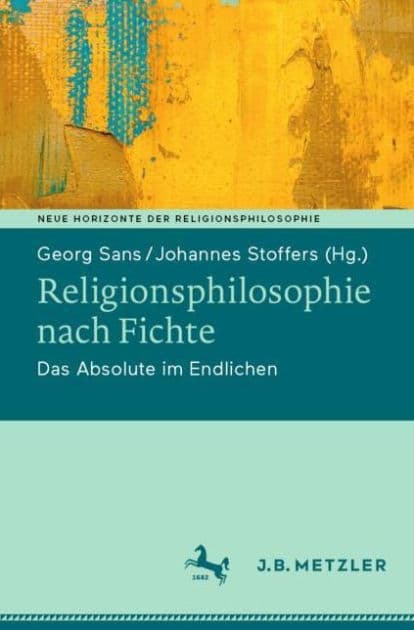 Religionsphilosophie nach Fichte: Das Absolute im Endlichen by Georg Sans