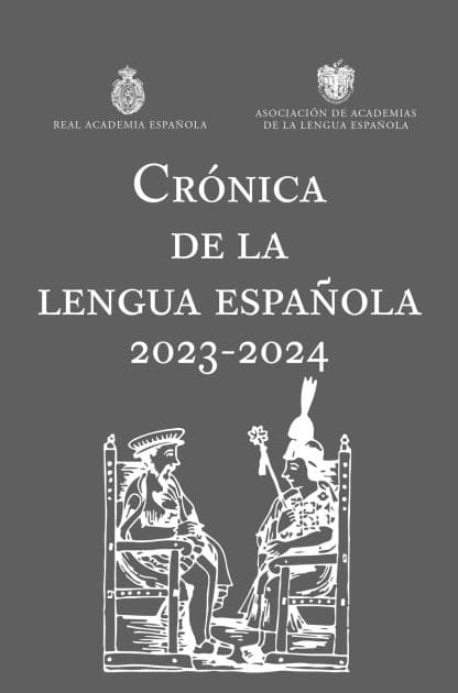 Crónica de la lengua española 2023-2024 / Chronicle of the Spanish Language 2023-2024 by Real Academia Espa ola