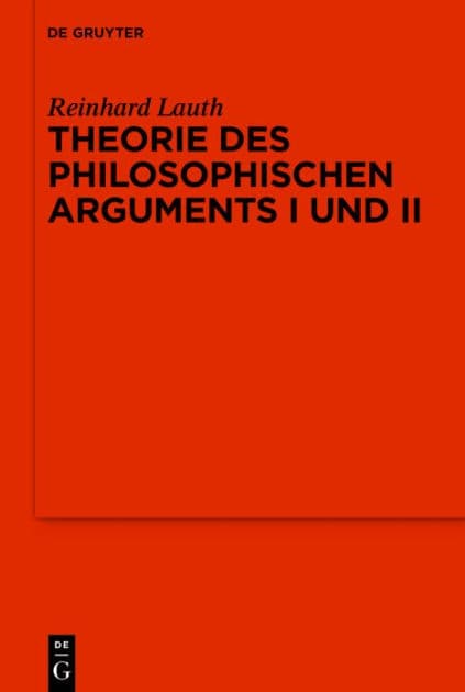 Das philosophische Argument I und II: Erg nzt durch Aufs tze zur systematischen Philosophie by Reinhard Lauth