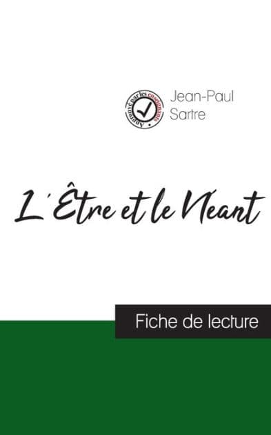 L'ï¿½tre et le Nï¿½ant de Jean-Paul Sartre (fiche de lecture et analyse complï¿½te de l'oeuvre) by Jean-Paul Sartre