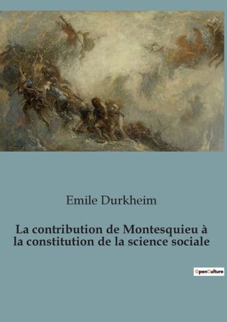 La contribution de Montesquieu à la constitution de la science sociale by Emile Durkheim