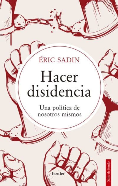Hacer disidencia by Eric Sadin