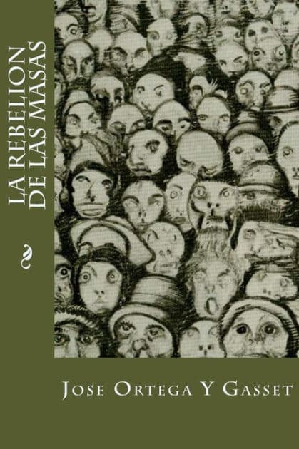 La Rebelion De Las Masas by José Ortega y Gasset