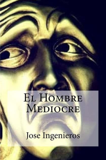 El Hombre Mediocre by Jose Ingenieros