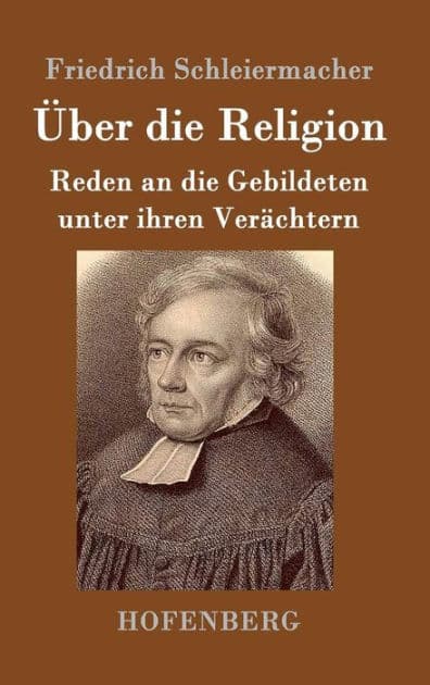Über die Religion: Reden an die Gebildeten unter ihren Verächtern by Friedrich Schleiermacher