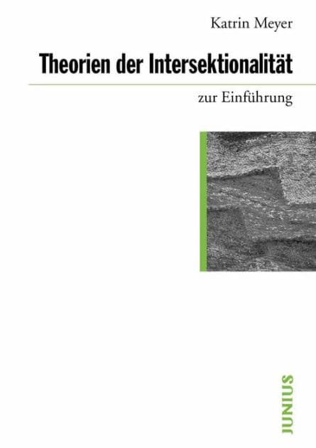 Theorien der Intersektionalität zur Einführung by Katrin Meyer