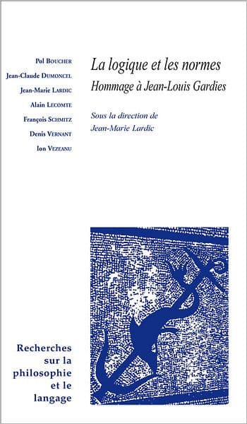 La logique et les normes: Hommage a Jean-Louis Gardies by Jean-Marie Lardic