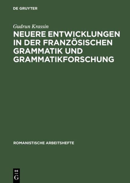 Neuere Entwicklungen in der französischen Grammatik und Grammatikforschung by Gudrun Krassin