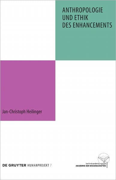 Anthropologie und Ethik des Enhancements by Jan-Christoph Heilinger