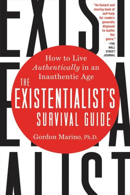 The Existentialist's Survival Guide: How to Live Authentically in an Inauthentic Age by Gordon Marino