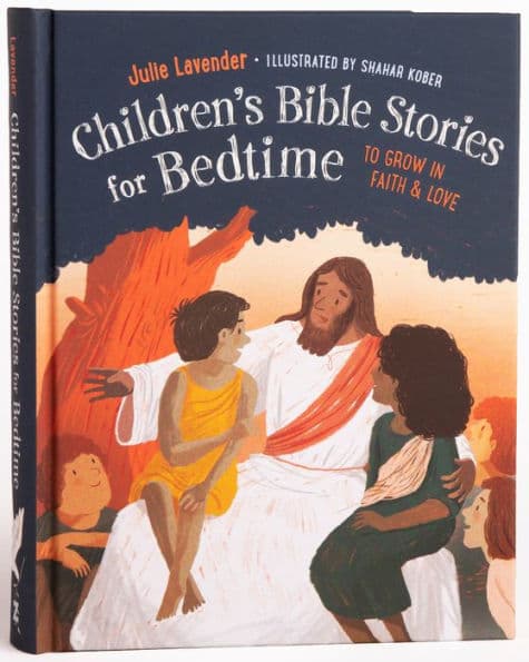 Childrens Bible Stories for Bedtime (Fully Illustrated): Gift Edition: To Grow in Faith & Love by Julie Lavender