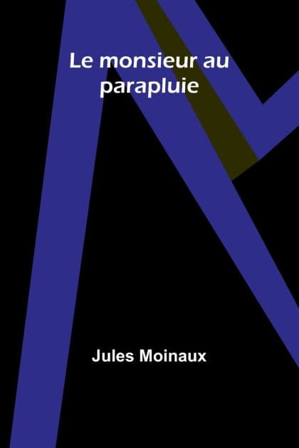 Le monsieur au parapluie by Jules Moinaux