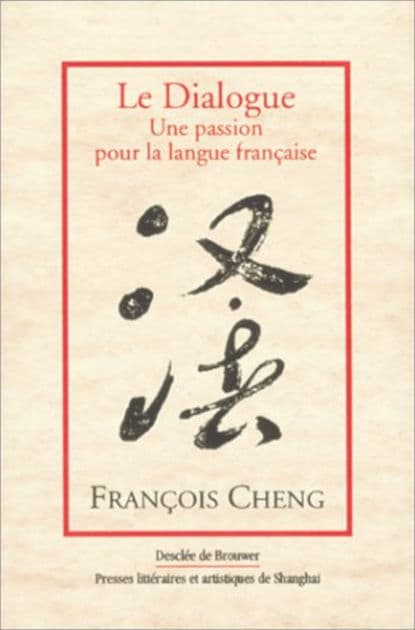 Le Dialogue: Une passion pour la langue française by François Cheng