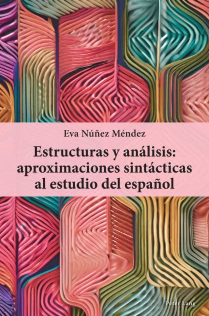 Estructuras y análisis: aproximaciones sintácticas al estudio del español by Eva Núñez Méndez