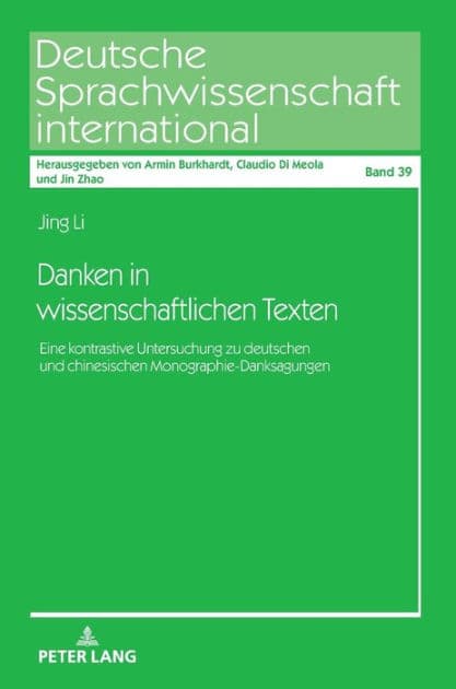 Danken in wissenschaftlichen Texten: Eine kontrastive Untersuchung zu deutschen und chinesischen Monographie-Danksagungen by Jing Li