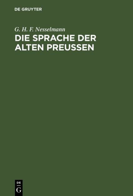 Die Sprache der alten Preußen: An ihren Ueberresten erläutert by G. H. F. Nesselmann