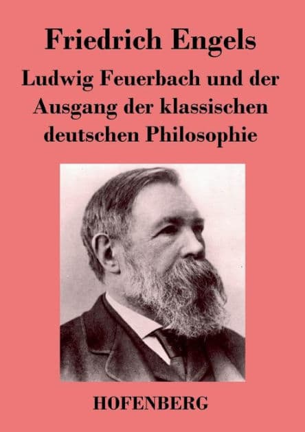 Ludwig Feuerbach und der Ausgang der klassischen deutschen Philosophie by Friedrich Engels