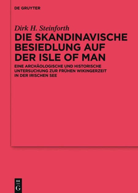 Die skandinavische Besiedlung auf der Isle of Man: Eine archäologische und historische Untersuchung zur frühen Wikingerzeit in der Irischen See by Dirk Steinforth