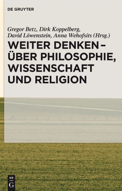 Weiter denken - über Philosophie, Wissenschaft und Religion by Gregor Betz